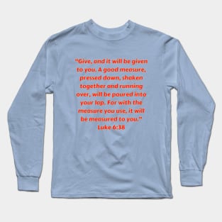 Bible Verse Luke 6:38 Long Sleeve T-Shirt